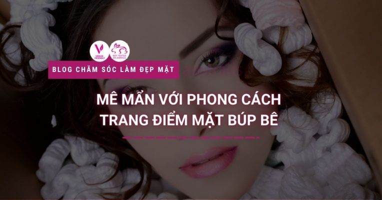 Me Man Voi Phong Cach Trang Diem Mat Bup Be