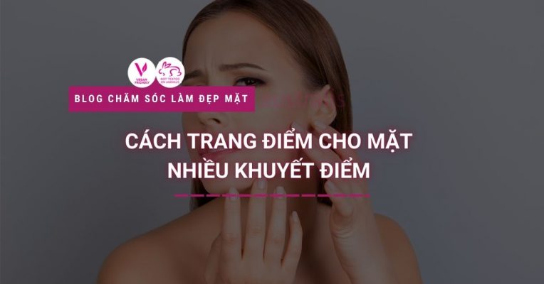 Cach Trang Diem Cho Mat Nhieu Khuyet Diem
