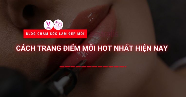Cach Trang Diem Moi Hot Nhat Hien Nay
