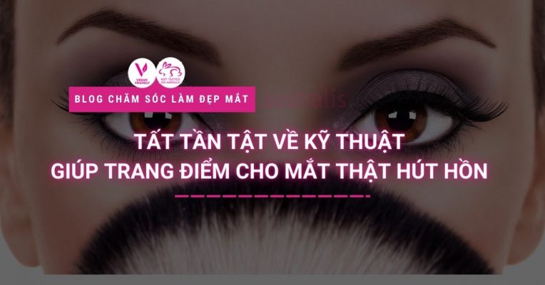Tat Tan Tat Ve Ky Thuat Giup Trang Diem Cho Mat That Hut Hon