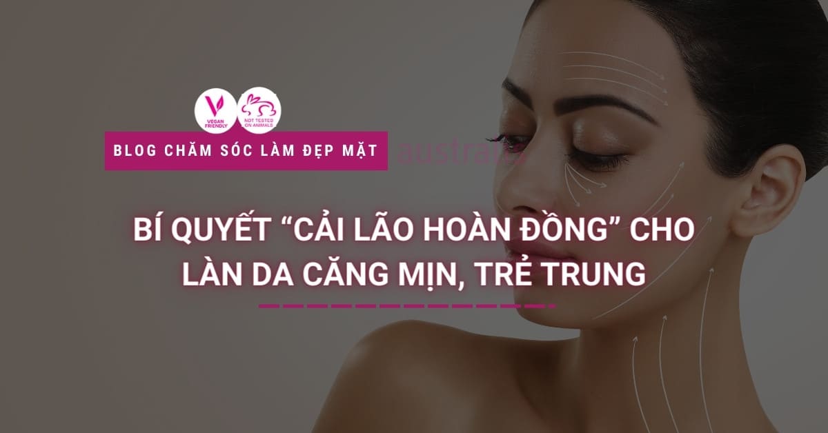 Bí Quyết “cải Lão Hoàn đồng” Cho Làn Da Căng Mịn, Trẻ Trung