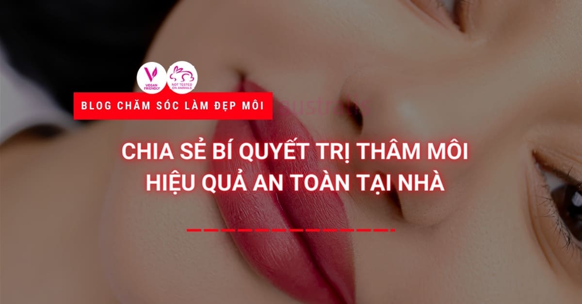 Chia Sẻ Bí Quyết Trị Thâm Môi Hiệu Quả An Toàn Tại Nhà