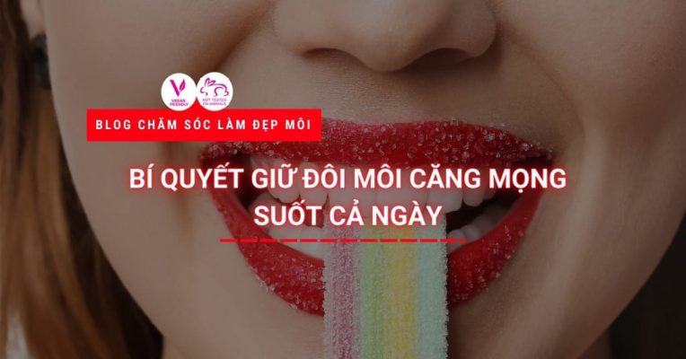 Bí Quyết Giữ đôi Môi Căng Mọng Suốt Cả Ngày