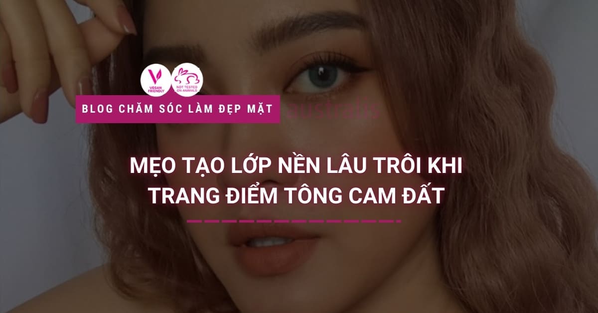 Mẹo Tạo Lớp Nền Lâu Trôi Khi Trang điểm Tông Cam đất