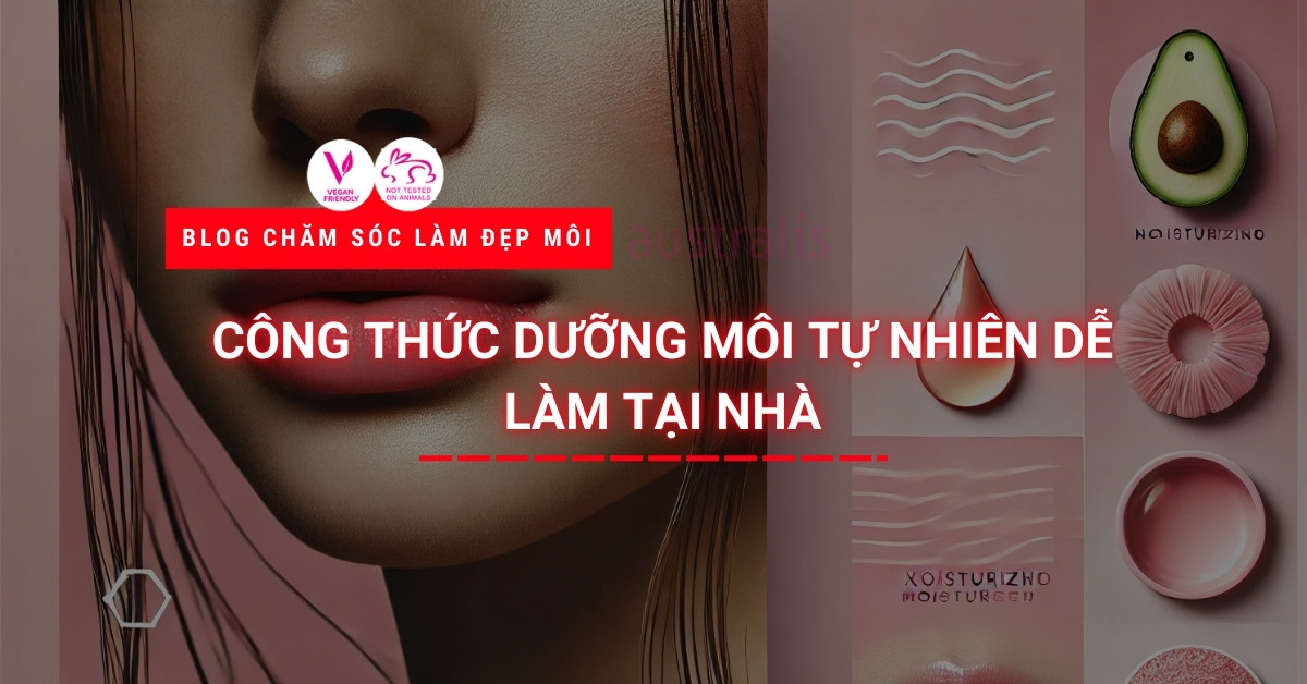 Công Thức Dưỡng Môi Tự Nhiên Dễ Làm Tại Nhà