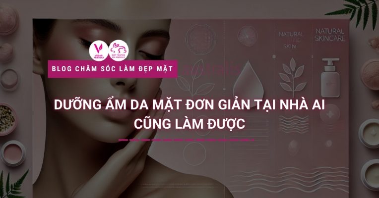 Dưỡng Ẩm Da Mặt Đơn Giản Tại Nhà Ai Cũng Làm Được