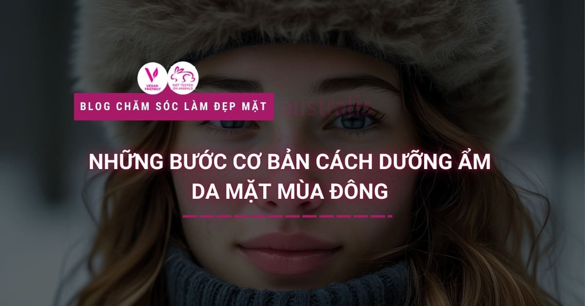 Những Bước Cơ Bản Cách Dưỡng Ẩm Da Mặt Mùa Đông