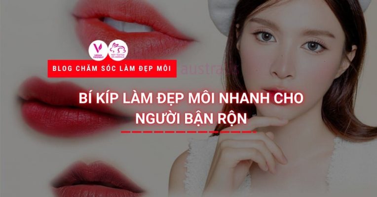 Bí Kíp Làm Đẹp Môi Nhanh Cho Người Bận Rộn