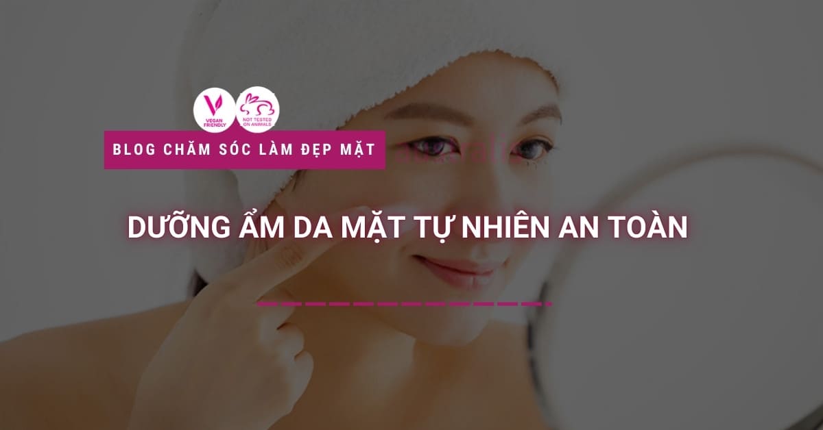 Dưỡng Ẩm Da Mặt Tự Nhiên An Toàn