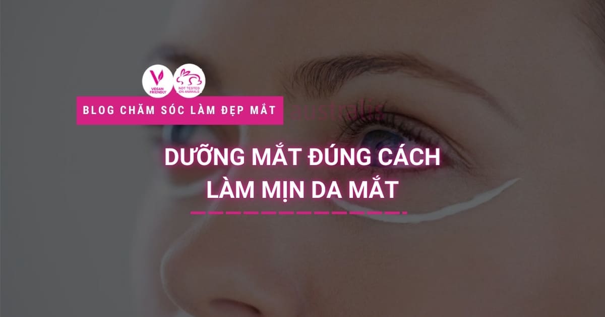 Dưỡng Mắt Đúng Cách Làm Mịn Da Mắt