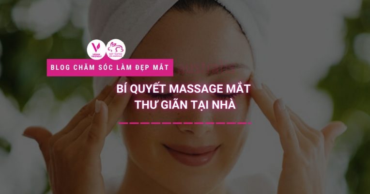 Bí Quyết Massage Mắt Thư Giãn Tại Nhà