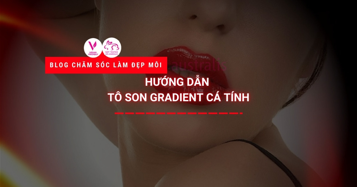 Hướng Dẫn Tô Son Gradient Cá Tính