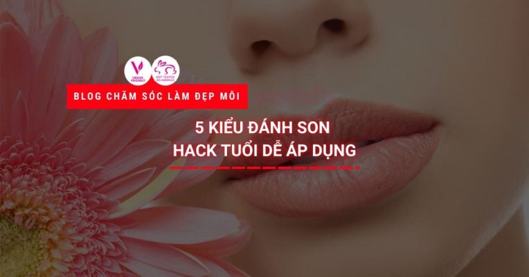 5 Kiểu đánh Son Hack Tuổi Dễ áp Dụng