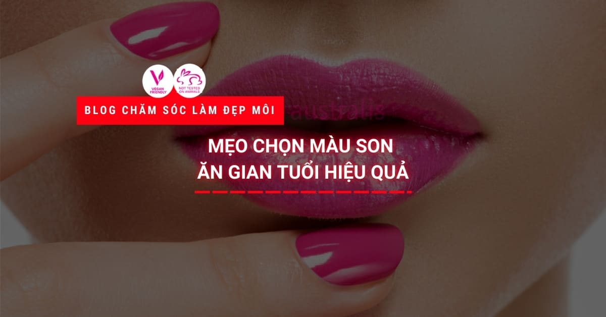 Mẹo Chọn Màu Son ăn Gian Tuổi Hiệu Quả