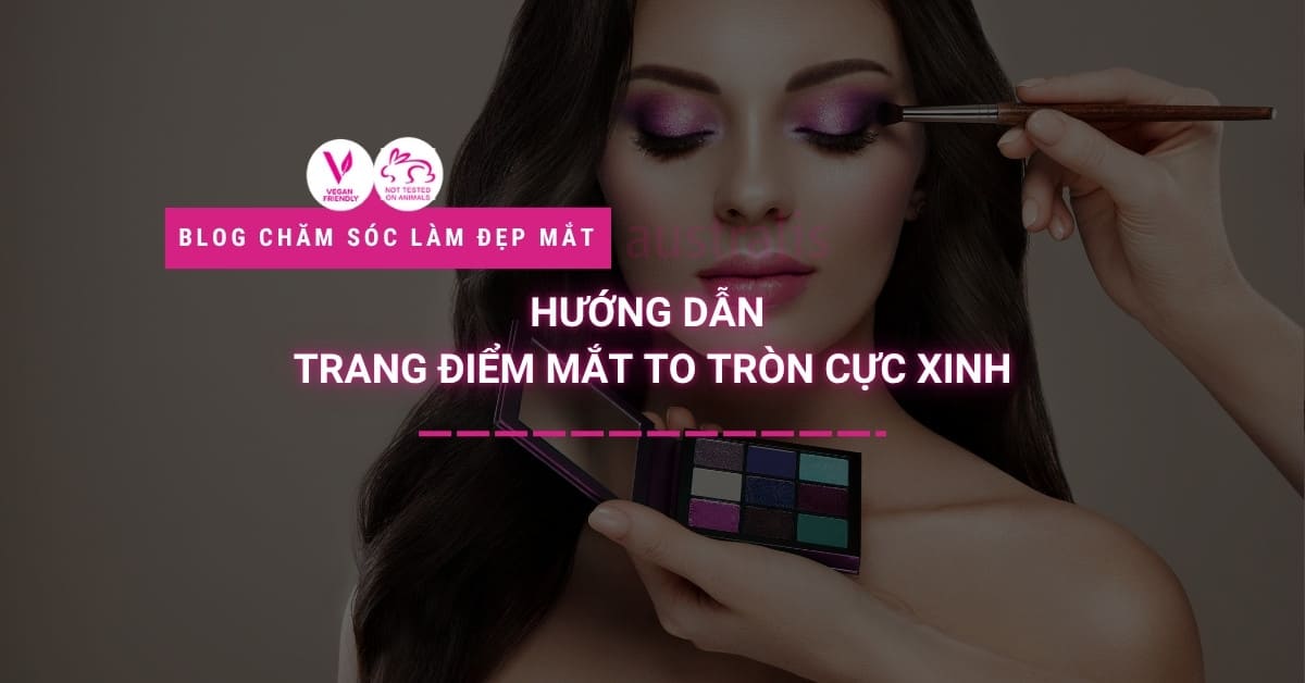 Hướng Dẫn Trang điểm Mắt To Tròn Cực Xinh