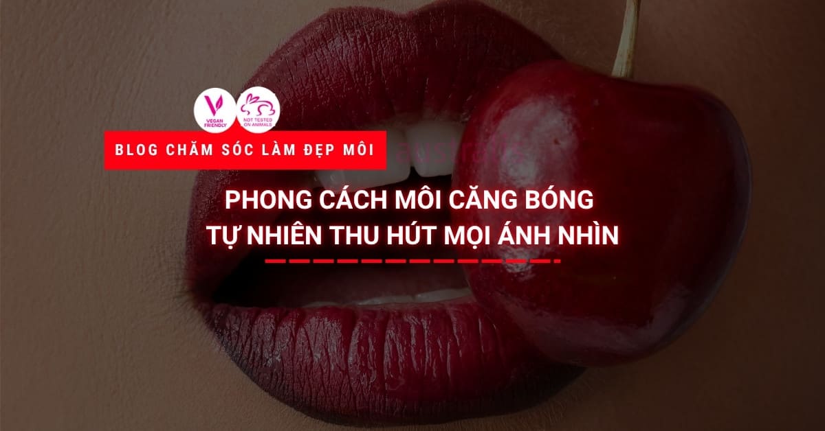 Phong Cách Môi Căng Bóng Tự Nhiên Thu Hút Mọi ánh Nhìn