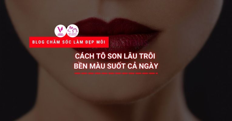 Cách Tô Son Lâu Trôi Bền Màu Suốt Cả Ngày