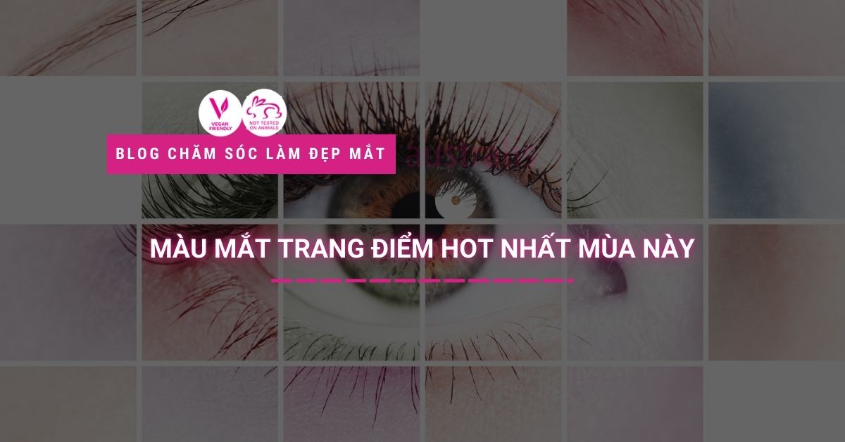 màu mắt trang điểm hot