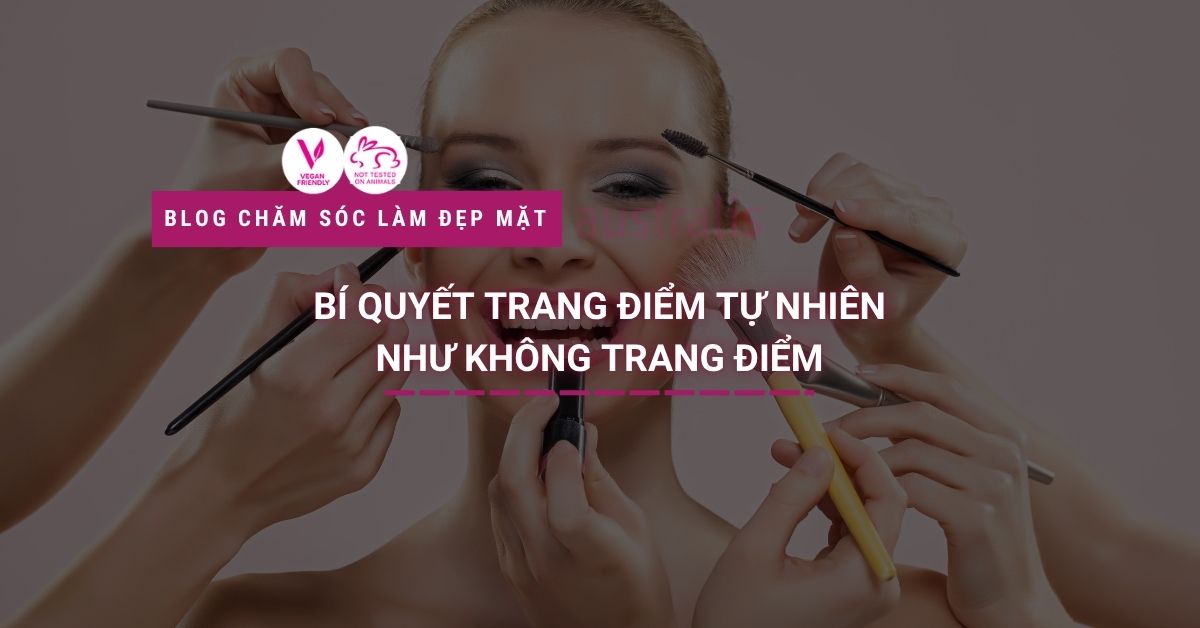 Trang điểm tự nhiên như không trang điểm