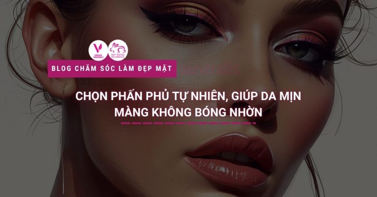 Cách chọn phấn phủ tự nhiên