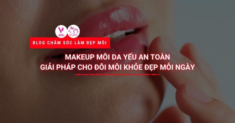 makeup môi nhạy cảm