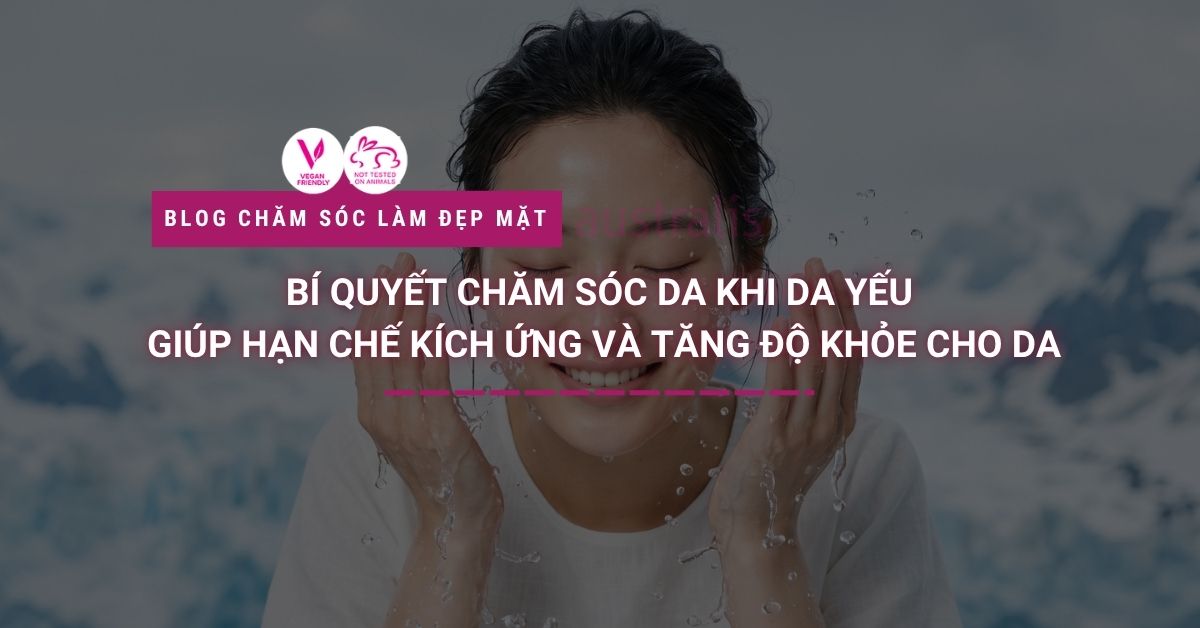 chăm sóc da khi da yếu